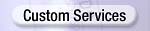 Custom Services